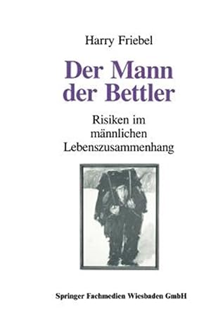 Image du vendeur pour Der Mann, Der Bettler : Risiken Im Mnnlichen Lebenszusammenhang -Language: german mis en vente par GreatBookPrices
