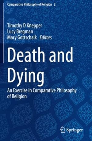 Imagen del vendedor de Death and Dying : An Exercise in Comparative Philosophy of Religion a la venta por GreatBookPrices