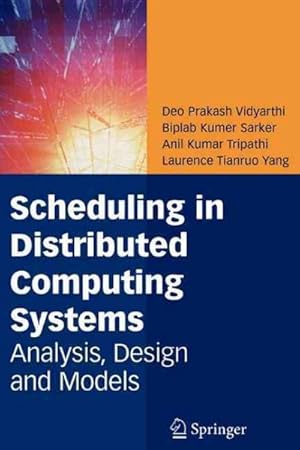 Image du vendeur pour Scheduling in Distributed Computing Systems : Analysis, Design and Models mis en vente par GreatBookPrices
