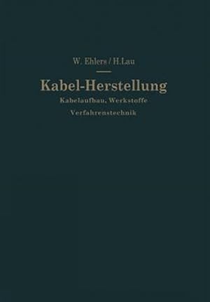 Immagine del venditore per Kabel-Herstellung : Kabelaufbau, Werkstoffe, Verfahrenstechnik -Language: german venduto da GreatBookPrices