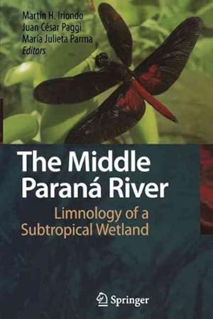 Imagen del vendedor de Middle Parana River : Limnology of a Subtropical Wetland a la venta por GreatBookPrices