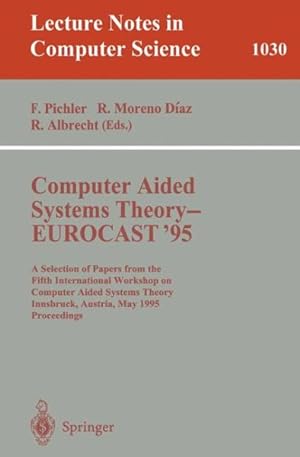 Image du vendeur pour Computer Aided Systems Theory--Eurocast '95 : A Selection of Papers from the Fifth International Workshop on Computer Aided Systems Theory, Innsbruck, Austria, May 22-25, 1995 : Proceedings mis en vente par GreatBookPrices