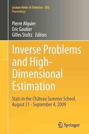 Image du vendeur pour Inverse Problems and High-Dimensional Estimation : Stats in the Chateau Summer School, August 31 - September 4, 2009 mis en vente par GreatBookPrices