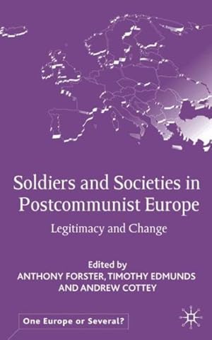 Seller image for Soldiers and Societies in Post-Communist Europe : Legitimacy and Change for sale by GreatBookPrices
