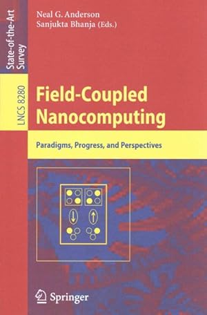Immagine del venditore per Field-Coupled Nanocomputing : Paradigms, Progress, and Perspectives venduto da GreatBookPrices