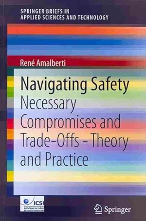 Seller image for Navigating Safety : Necessary Compromises and Trade-Offs - Theory and Practice for sale by GreatBookPrices