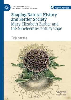 Seller image for Shaping Natural History and Settler Society : Mary Elizabeth Barber and the Nineteenth-Century Cape for sale by GreatBookPrices