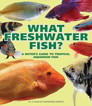 Bild des Verkufers fr What Freshwater Fish?: A Buyer s Guide to Tropical Aquarium Fish zum Verkauf von moluna