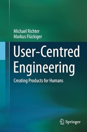 Bild des Verkufers fr User-centred Engineering : Creating Products for Humans zum Verkauf von GreatBookPrices