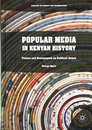 Seller image for Popular Media in Kenyan History : Fiction and Newspapers As Political Actors for sale by GreatBookPrices