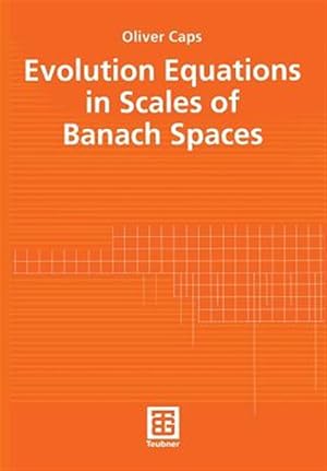 Seller image for Evolution Equations in Scales of Banach Spaces for sale by GreatBookPrices