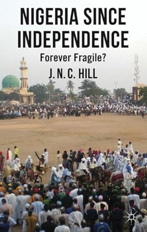 Immagine del venditore per Nigeria Since Independence : Forever Fragile? venduto da GreatBookPrices