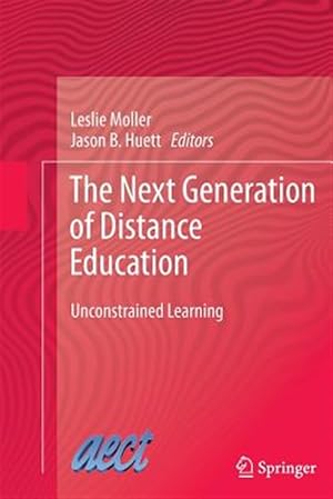 Bild des Verkufers fr Next Generation of Distance Education : Unconstrained Learning zum Verkauf von GreatBookPrices