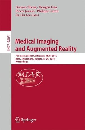 Immagine del venditore per Medical Imaging and Augmented Reality : 7th International Conference, MIAR 2016 Bern, Switerland, August 24-24, 2016 Proceedings venduto da GreatBookPrices