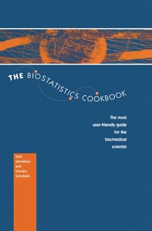 Seller image for Biostatistics Cookbook : The Most User-Friendly Guide for the Bio/Medical Scientist for sale by GreatBookPrices