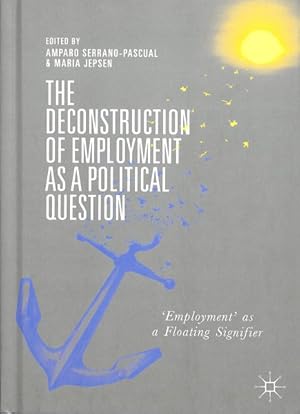 Imagen del vendedor de Deconstruction of Employment As a Political Question : 'Employment' As a Floating Signifier a la venta por GreatBookPrices