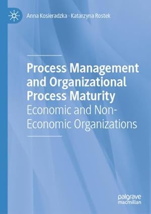 Image du vendeur pour Process Management and Organizational Process Maturity : Economic and Non-economic Organizations mis en vente par GreatBookPrices