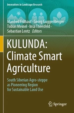 Seller image for Kulunda - Climate Smart Agriculture : South Siberian Agro-steppe As Pioneering Region for Sustainable Land Use for sale by GreatBookPrices