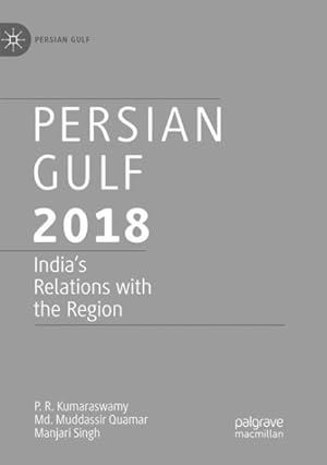 Seller image for Persian Gulf 2018 : India's Relations With the Region for sale by GreatBookPrices