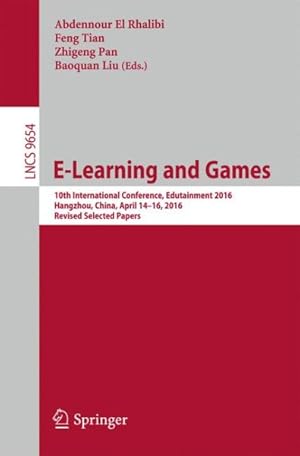 Image du vendeur pour E-learning and Games : 10th International Conference, Edutainment 2016, Revised Selected Papers mis en vente par GreatBookPrices