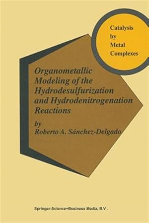 Seller image for Organometallic Modeling of the Hydrodesulfurization and Hydrodenitrogenation Reactions for sale by GreatBookPrices