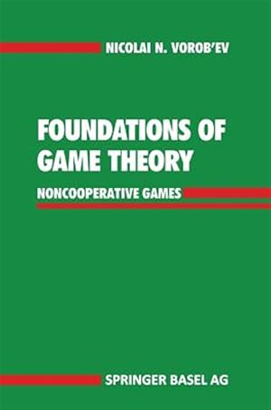 Image du vendeur pour Foundations of Game Theory : Noncooperative Games mis en vente par GreatBookPrices