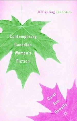 Imagen del vendedor de Contemporary Canadian Women's Fiction : Refiguring Identities a la venta por GreatBookPrices