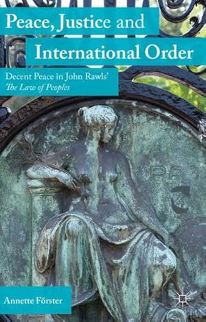 Immagine del venditore per Peace, Justice and International Order : Decent Peace in John Rawls' the Law of Peoples venduto da GreatBookPrices