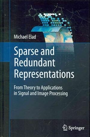 Immagine del venditore per Sparse and Redundant Representations : From Theory to Applications in Signal and Image Processing venduto da GreatBookPrices