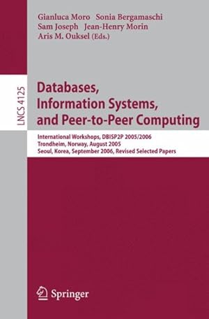 Seller image for Databases, Information Systems, and Peer-to-Peer Computing : International Workshops, DBISP2P 2005/2006, Trondheim, Norway, August 28-29, 2005, Seoul, Lorea, September 11, 2006 Revised Selected Papers for sale by GreatBookPrices