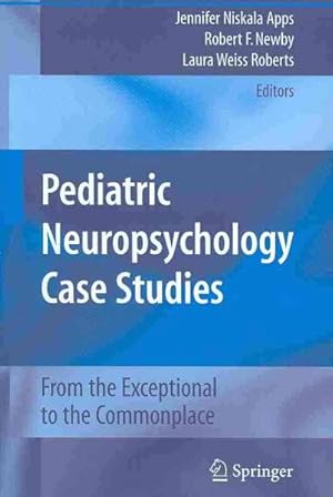 Immagine del venditore per Pediatric Neuropsychology Case Studies : From the Exceptional to the Commonplace venduto da GreatBookPrices