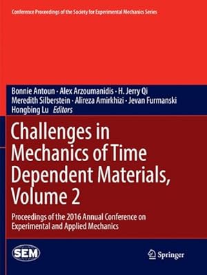 Immagine del venditore per Challenges in Mechanics of Time Dependent Materials : Proceedings of the 2016 Annual Conference on Experimental and Applied Mechanics venduto da GreatBookPrices