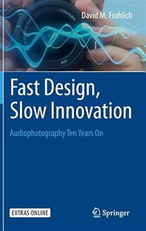 Bild des Verk�ufers f�r Fast Design, Slow Innovation : Audiophotography Ten Years on zum Verkauf von GreatBookPrices