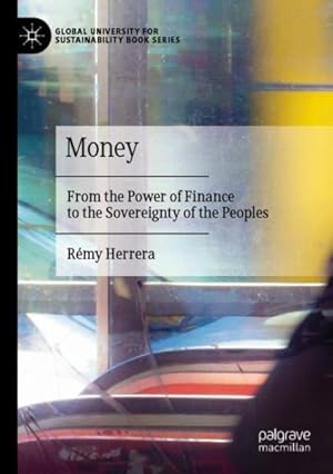 Bild des Verkufers fr Money : From the Power of Finance to the Sovereignty of the Peoples zum Verkauf von GreatBookPrices