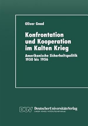 Seller image for Konfrontation Und Kooperation Im Kalten Krieg : Amerikanische Sicherheitspolitik 1950 Bis 1956 -Language: german for sale by GreatBookPrices