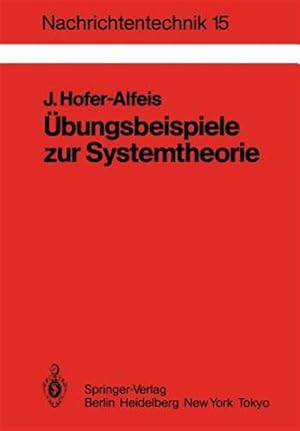 Seller image for Ubungsbeispiele Zur Systemtheorie : 41 Aufgaben Mit Ausfuhrlich Kommentierten Losungen -Language: german for sale by GreatBookPrices