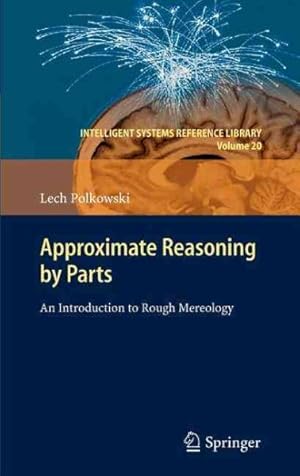 Bild des Verkufers fr Approximate Reasoning by Parts : An Introduction to Rough Mereology zum Verkauf von GreatBookPrices