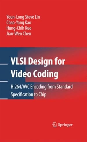 Seller image for Vlsi Design for Video Coding : H.264 / Avc Encoding from Standard Specification to Chip for sale by GreatBookPrices