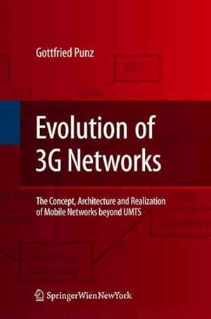 Immagine del venditore per Evolution of 3G Networks : The Concept, Architecture and Realization of Mobile Networks Beyond UMTS venduto da GreatBookPrices