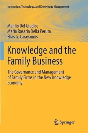 Imagen del vendedor de Knowledge and the Family Business : The Governance and Management of Family Firms in the New Knowledge Economy a la venta por GreatBookPrices
