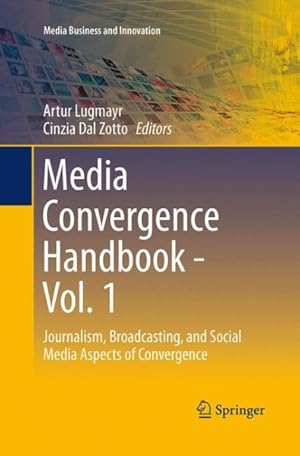 Seller image for Media Convergence Handbook : Journalism, Broadcasting, and Social Media Aspects of Convergence for sale by GreatBookPrices