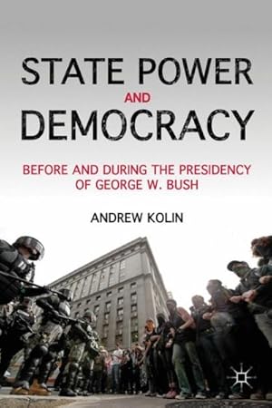 Imagen del vendedor de State Power and Democracy : Before and During the Presidency of George W. Bush a la venta por GreatBookPrices