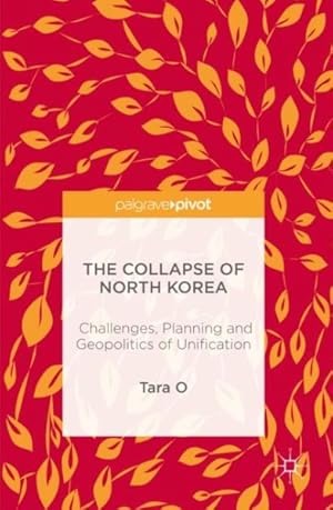 Image du vendeur pour Collapse of North Korea : Challenges, Planning and Geopolitics of Unification mis en vente par GreatBookPrices