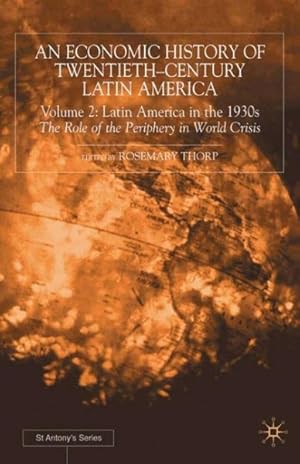 Seller image for Economic History of Twentieth-Century Latin America : Latin America in the 1930s : The Role of the Periphery in World Crisis for sale by GreatBookPrices