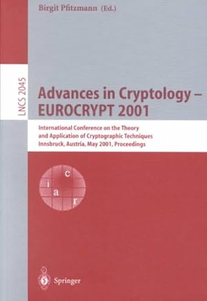 Seller image for Advances in Cryptology ? Eurocrypt 2001 : International Conference on the Theory and Application of Cryptographic Techniques Innsbruck, Austria, May 6?10, 2001, Proceedings for sale by GreatBookPrices