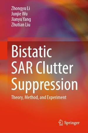Seller image for Bistatic Sar Clutter Suppression : Theory, Method, and Experiment for sale by GreatBookPrices