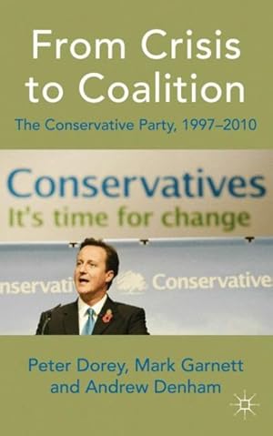 Seller image for From Crisis to Coalition : The Conservative Party, 1997-2010 for sale by GreatBookPrices