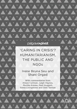 Seller image for Caring in Crisis? Humanitarianism, the Public and Ngos : Humanitarianism, the Public and Ngos for sale by GreatBookPrices