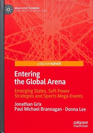 Seller image for Entering the Global Arena : Emerging States, Soft Power Strategies and Sports Mega-Events for sale by GreatBookPrices