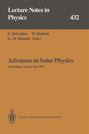 Seller image for Advances in Solar Physics : Proceedings of the Seventh European Meeting on Solar Physics Held in Catania, Italy, 11?15 May 1993 for sale by GreatBookPrices